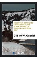The seven-branched candlestick; the schooldays of young American Jew