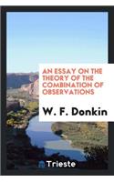 An Essay on the Theory of the Combination of Observations.
