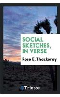 Social Sketches, in Verse