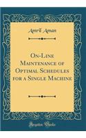 On-Line Maintenance of Optimal Schedules for a Single Machine (Classic Reprint)
