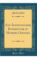 Ein ï¿½Sthetischer Kommentar Zu Homers Odyssee (Classic Reprint)