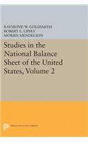Studies in the National Balance Sheet of the United States, Volume 2