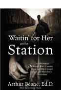 Waitin' for Her at the Station
