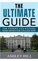 Ultimate Guide for Finding and Winning More Money for College Now