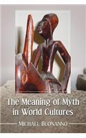 The Meaning of Myth in World Cultures