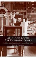 All Good Books Are Catholic Books