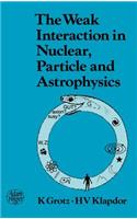 Weak Interaction in Nuclear, Particle, and Astrophysics