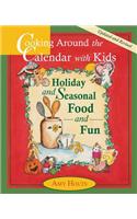 Cooking Around the Calendar with Kids - Holiday and Seasonal Food and Fun