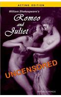 William Shakespeare's Romeo and Juliet Uncensored