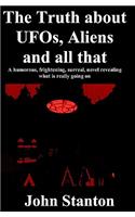 Truth About UFOs, Aliens and all that