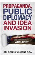 Propaganda, Public Diplomacy & Idea Invasion