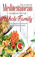 The Ultimate Mediterranean Cookbook for the Whole Family
