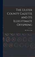 Ulster County Gazette and Its Illegitimate Offspring