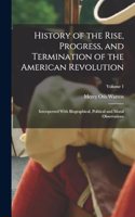 History of the Rise, Progress, and Termination of the American Revolution