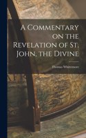 Commentary on the Revelation of St. John, the Divine