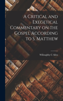 Critical and Exegetical Commentary on the Gospel According to S. Matthew