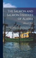 Salmon and Salmon Fisheries of Alaska: Report of the Operations of the United States Fish Commission Steamer Albatross for the Year Ending June 30, 1898