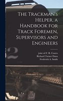 Trackman's Helper, a Handbook for Track Foremen, Supervisors and Engineers