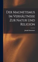 Magnetismus im Verhältnisse zur Natur und Religion