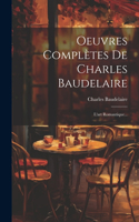 Oeuvres Complètes De Charles Baudelaire