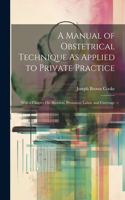 Manual of Obstetrical Technique As Applied to Private Practice