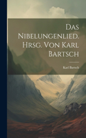 Nibelungenlied. Hrsg. von Karl Bartsch