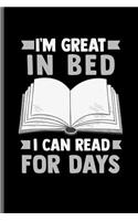 I'm great in bed I can read for days: Book readers notebooks gift (6x9) Dot Grid notebook to write in