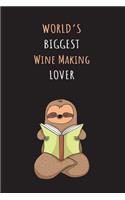 World's Biggest Wine Making Lover: Blank Lined Notebook Journal With A Cute and Lazy Sloth Reading