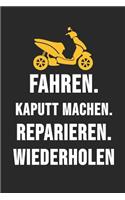 Fahren. Kaputt Machen. Reparieren. Wiederholen