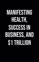 Manifesting Health Success In Business And 1 Trillion