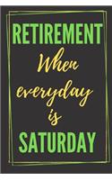 Retirement - When Everyday Is Saturday