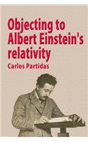 Objecting to Albert Einstein's Relativity