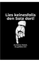 Lies Keinesfalls Den Satz Dort Du Kleiner Rebell: Geschenk für Mitschüler Studenten & Lehrer - Kleiner Rebel Neugierde Geschenk Damen & Herren - Notizbuch - Notizblock - Journal - Tagebuch - Ideenhe