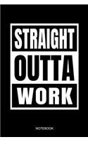 Straight Outta Work Notebook