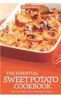 The Essential Sweet Potato Cookbook: Get the Best Out of Sweet Potato