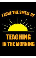 I Love the Smell of Teaching in the Morning