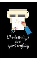The Best Days Are Spent Crafting: A Composition Notebook for Crafting Queen