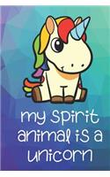 My Spirit Animal Is A Unicorn: Funny Cute And Colorful Animal Character Journal Notebook For Girls and Boys of All Ages. Great Surprise Present for School, Birthday, Anniversary, 