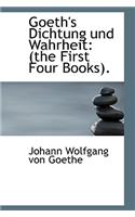 Goeth's Dichtung Und Wahrheit: The First Four Books.