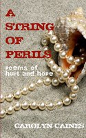 A STRING OF PERILS: Poems of Hurt and Hope: poems of hurt and hope