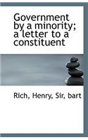 Government by a Minority; A Letter to a Constituent