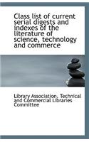 Class List of Current Serial Digests and Indexes of the Literature of Science, Technology and Commer