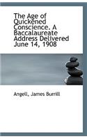 The Age of Quickened Conscience. a Baccalaureate Address Delivered June 14, 1908