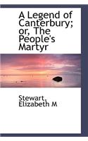 A Legend of Canterbury; Or, the People's Martyr: (English)