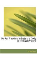 Puritan Preaching in England a Study of Past and Present