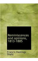 Reminiscences and opinions, 1813-1885