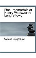 Final Memorials of Henry Wadsworth Longfellow;: (English)