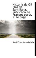 Historia de Gil Blas de Santillana, Publicada En Frances Por A. R. Le Sage.