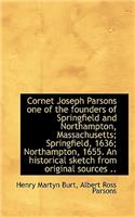 Cornet Joseph Parsons One of the Founders of Springfield and Northampton, Massachusetts; Springfield