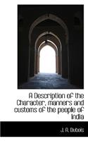 A Description of the Character, Manners and Customs of the People of India: (English)
